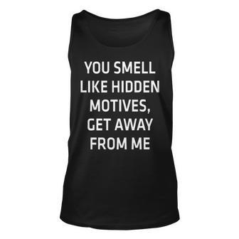 You Smell Like Hidden Motives Unisex Tank Top - Seseable