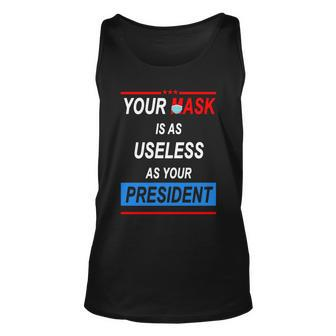 Your Mask Is As Useless As Your President Tshirt V2 Unisex Tank Top - Monsterry