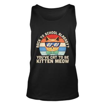 Youve Cat To Be Kitten Meow 1St Day Back To School Unisex Tank Top - Monsterry DE