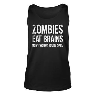 Zombies Eat Brains So Youre Safe Unisex Tank Top - Seseable
