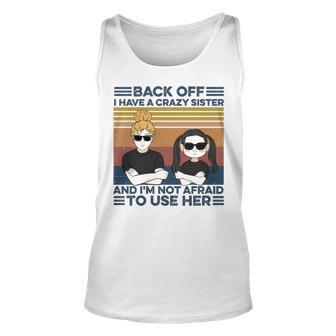 Back Off I Have A Crazy Sister And I’M Not Afraid To Use Her Family Custom Gift For Family Graphic Design Printed Casual Daily Basic Unisex Tank Top - Thegiftio UK