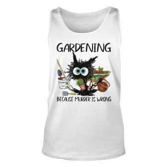 Black Cat Do Gardening Because Murder Is Wrong Unisex Tank Top - Thegiftio UK