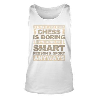 Chess Is Not Boring Its A Smart Persons Sport Funny  Unisex Tank Top