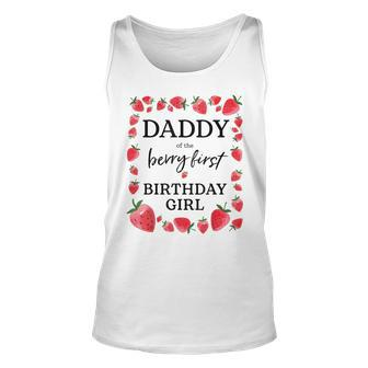Daddy Of The Berry First Birthday Girl Sweet One Strawberry Unisex Tank Top - Seseable