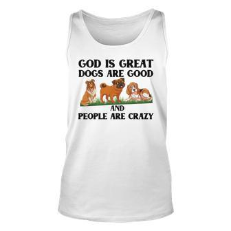 Dog OwnerGod Is Great Dogs Are Good And People Are Crazy Men Women Tank Top Graphic Print Unisex - Thegiftio UK