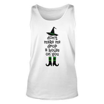 Dont Make Me Drop A House On You Wicked Witch Funny Men Women Tank Top Graphic Print Unisex - Thegiftio UK
