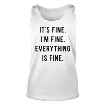 Everything Is Fine Unisex Tank Top - Seseable