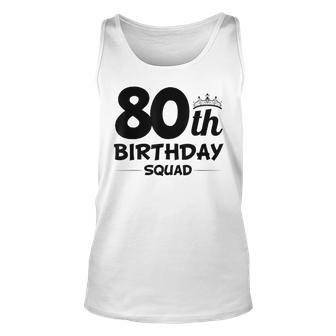Funny 80Th Birthday Squad Party Eighty Old Unisex Tank Top - Thegiftio