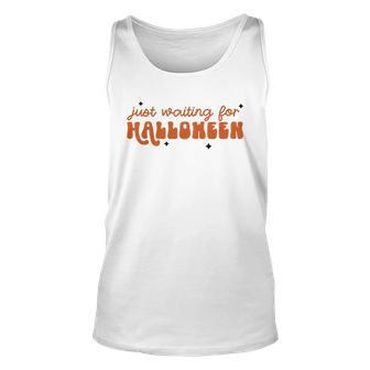 I Just Waiting For Halloween All Year Spend For Waiting Halloween Unisex Tank Top - Seseable