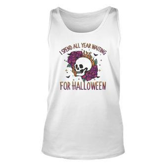 I Spend All Year Waiting For Halloween Gift Party Unisex Tank Top - Seseable