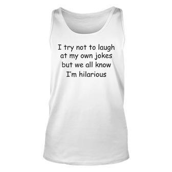 I Try Not To Laugh At My One Jokes Unisex Tank Top - Seseable