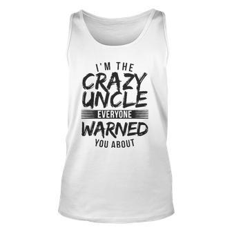 Mens I&8217M Crazy Uncle Everyone Warned You About Uncle Tank Top | Mazezy