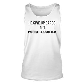 Id Give Up Carbs But Im Not A Quitter Unisex Tank Top - Seseable