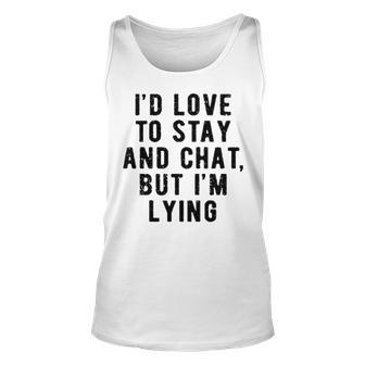 Id Love To Stay And Chat Unisex Tank Top - Seseable