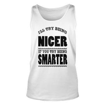 Ill Try Being Nicer Unisex Tank Top - Seseable