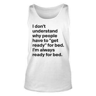 Im Always Ready For Bed Unisex Tank Top - Seseable