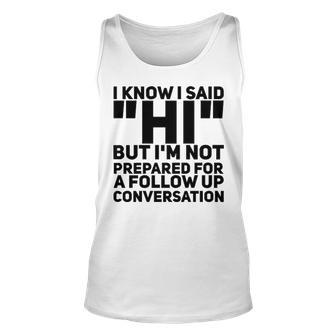 Im Not Prepared For A Follow Up Conversation Unisex Tank Top - Seseable