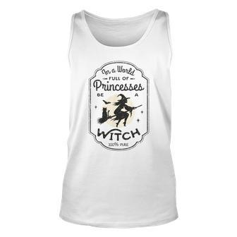 In A World Full Of Princesses Be A Witch Halloween Costume Unisex Tank Top - Seseable