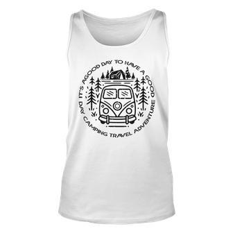 Its A Good Day To Have A Good Day Camping Travel Adventure Unisex Tank Top - Seseable