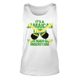 Jamaica Flag Its A Jamaican Thing Yuh Nah Guh Understand Unisex Tank Top - Thegiftio UK