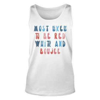 Most Likely To Be Red White And Boujee 4Th Of July Family Unisex Tank Top - Seseable