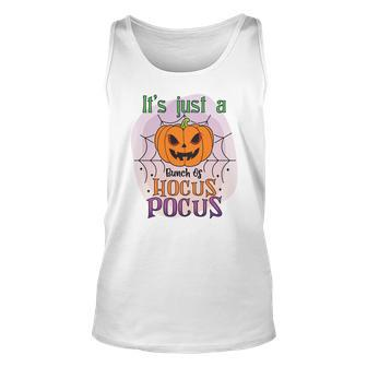 Pumpkin Its Just A Bunch Of Hocus Pocus Scary Halloween Unisex Tank Top - Seseable
