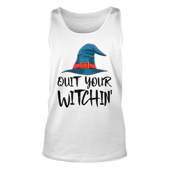 Quit Your Witchin Funny Halloween Horror Scary Unisex Tank Top - Seseable