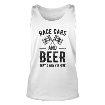 Race Cars And Beer Thats Why Im Here Garment Unisex Tank Top - Monsterry CA