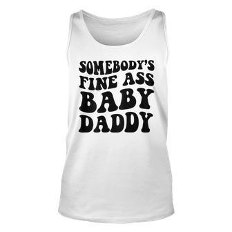 Somebodys Fine Ass Baby Daddy Unisex Tank Top - Seseable