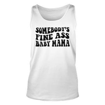 Somebodys Fine Ass Baby Mama Unisex Tank Top - Seseable
