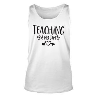 Teaching Is My Jam Teacher Life Teacher Appreciation School Unisex Tank Top - Thegiftio UK
