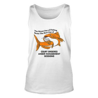 The Worst Day Of Fishing Beats The Best Day Of Court Ordered Anger Management Unisex Tank Top - Monsterry DE