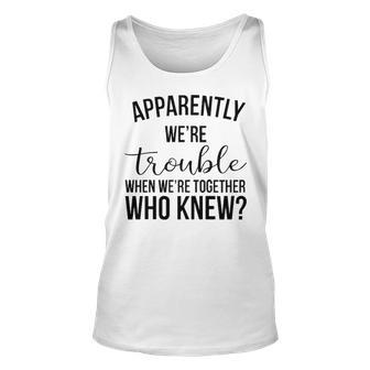 Trouble When Were Together Unisex Tank Top | Seseable UK