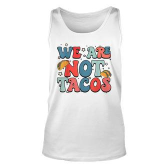 We Are Not Tacos Jill Biden Breakfast Taco Latino Quote Unisex Tank Top - Seseable