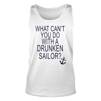 What Cant You Do With A Drunken Sailor Unisex Tank Top - Monsterry DE