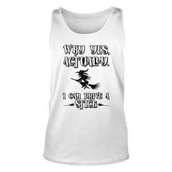 Why Yes Actually I Can Drive A Stick Halloween Witch Unisex Tank Top - Seseable