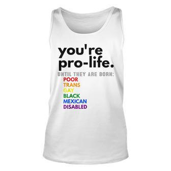 Youre Prolife Until They Are Born Poor Trans Gay Black Unisex Tank Top - Seseable