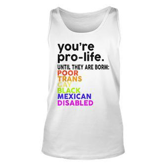 Youre Prolife Until They Are Born Poor Trans Gay Lgbt Unisex Tank Top - Seseable