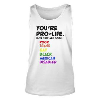 Youre Prolife Until They Are Born Poor Trans Gay Lgbtq Unisex Tank Top - Seseable