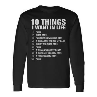 10 Things I Want In Life Cars More Cars Car Friend Long Sleeve T-Shirt - Thegiftio UK