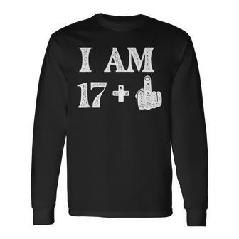 I Am 17 Plus 1 Years Old 18Th Birthday 18 Years Old Bday Long Sleeve T-Shirt - Seseable