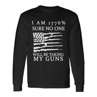 I Am 1776 Sure No One Is Taking My Guns Long Sleeve T-Shirt - Monsterry