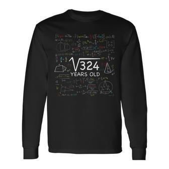 18Th Math Birthday 18 Year Old Square Root Of 324 Bday Long Sleeve T-Shirt - Thegiftio UK