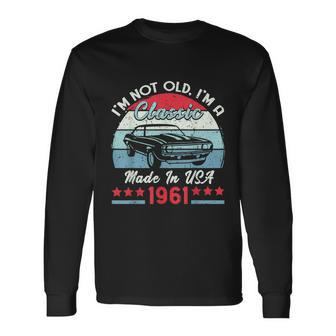 1961 Vintage Usa Car Birthday Im Not Old Classic Long Sleeve T-Shirt - Monsterry