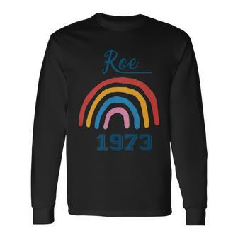 1973 Pro Roe Rainbow Abotion Pro Choice Long Sleeve T-Shirt - Monsterry