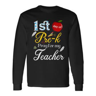 1St Day Of Pre K Pray For My Teacher Long Sleeve T-Shirt - Monsterry UK