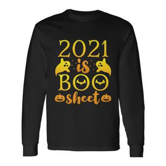 2021 Is Boo Sheet Halloween Quote Long Sleeve T-Shirt - Monsterry AU