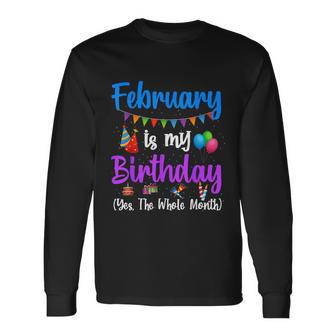 February Is My Birthday Yes The Whole Month February Bday Graphic Design Printed Casual Daily Basic Unisex Long Sleeve