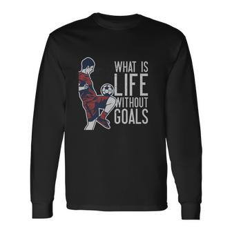 What Is Life Without Goals With Football Graphic Design Printed Casual Daily Basic Unisex Long Sleeve