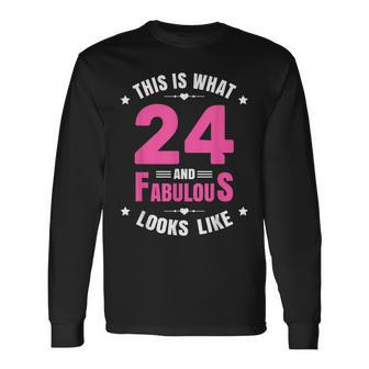 24 And Fabulous 24 Year Old Birthday Happy 24Th Birthday Long Sleeve T-Shirt - Seseable